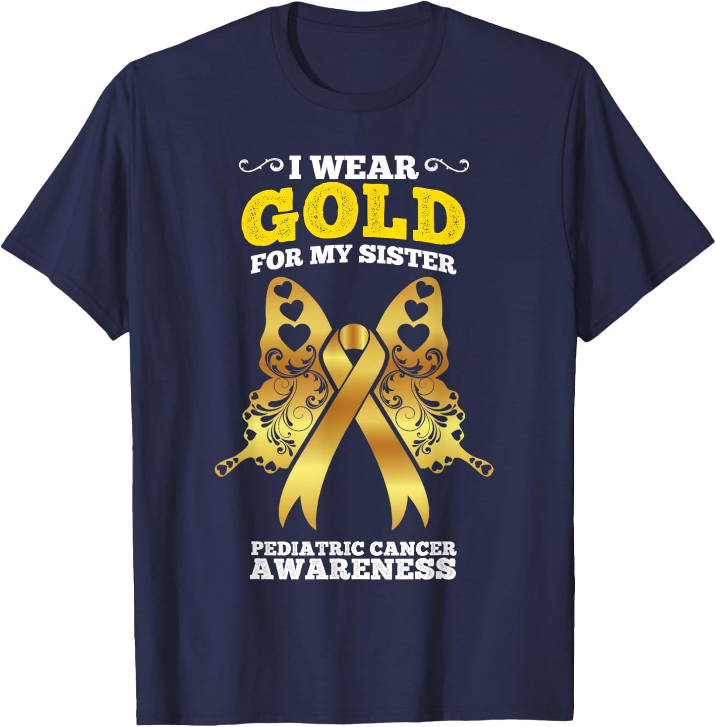 I Wear Gold For My Sister Pediatric Cancer Awareness T-Shirt - T-Shirt | Navy