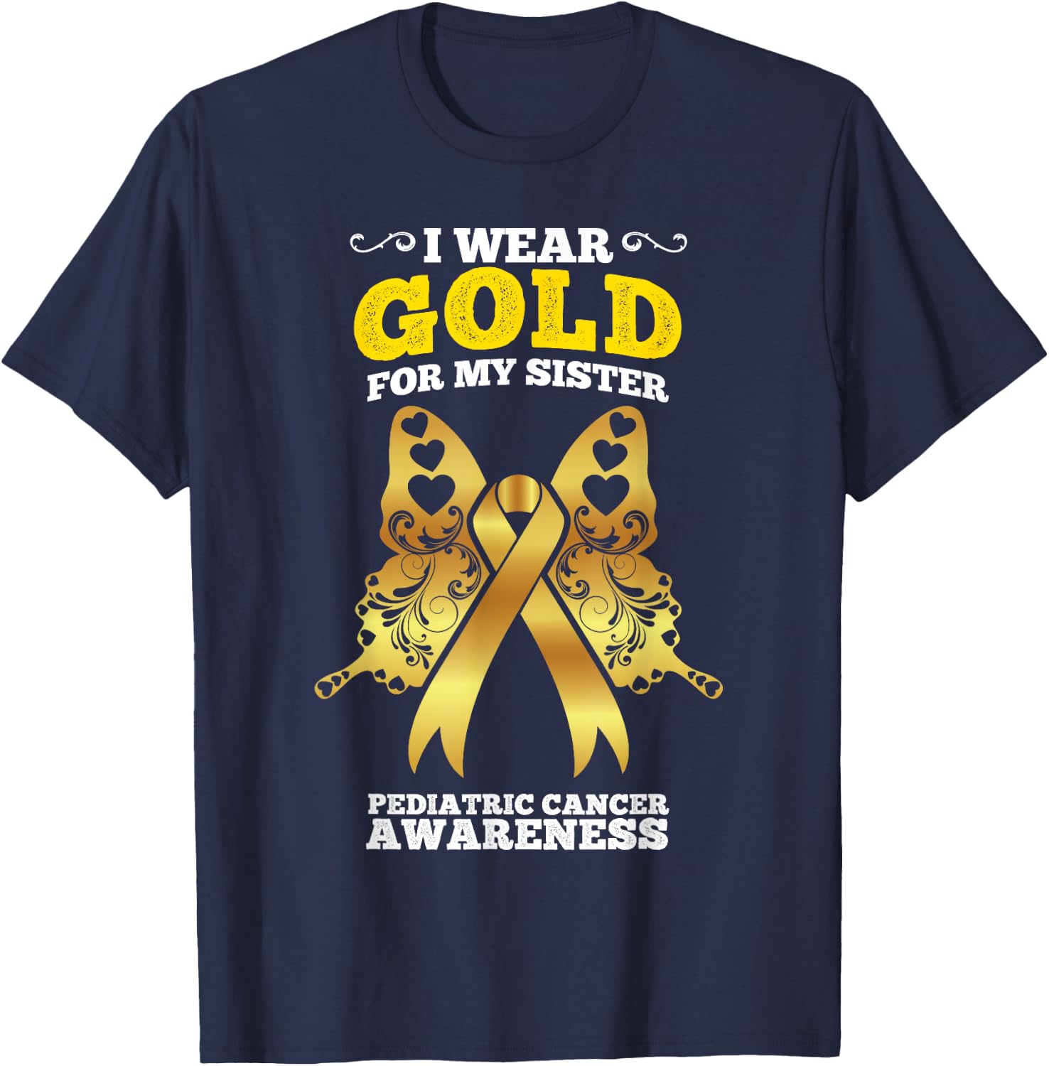 I Wear Gold For My Sister Pediatric Cancer Awareness T-Shirt - T-Shirt | Navy