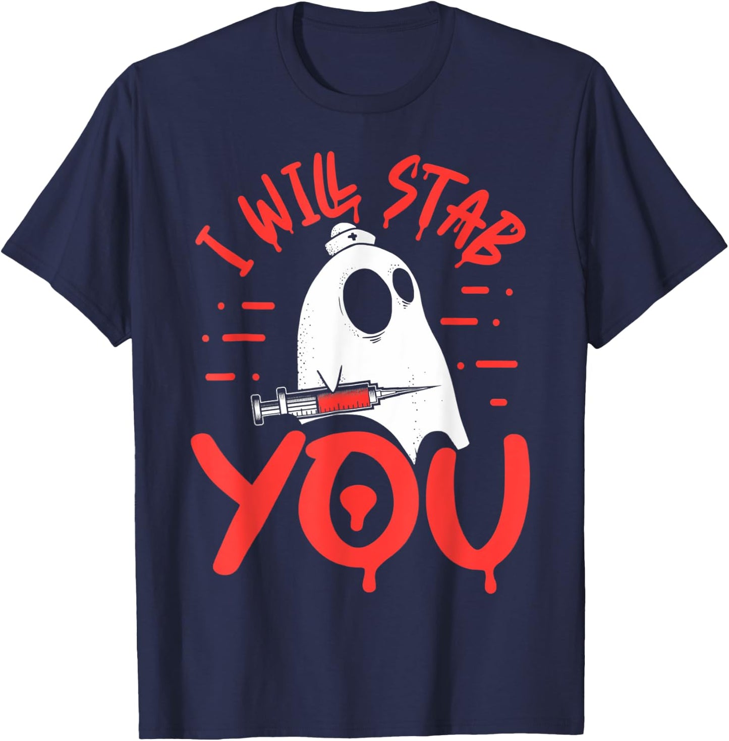 I Will Stab You Funny Nurse Ghost Halloween, Funny Ghost T-Shirt - T-Shirt | Navy
