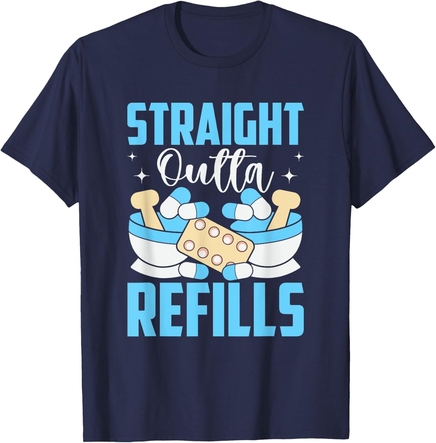 Straight Outta Refills Pharmacologist Medical Pharmacy T-Shirt - T-Shirt | Navy