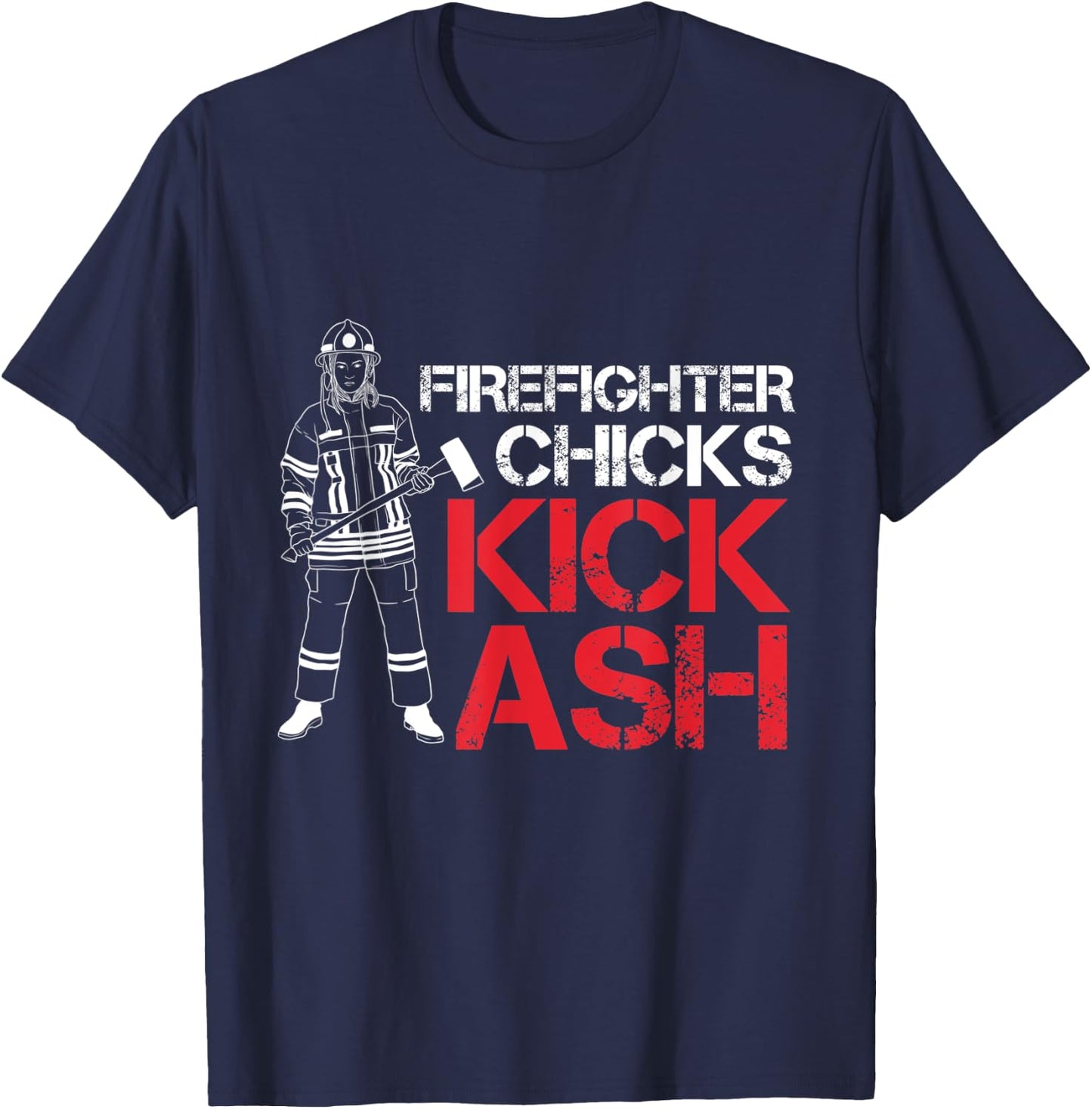 Firefighter Chicks Kick Ash T-Shirt - T-Shirt | Navy