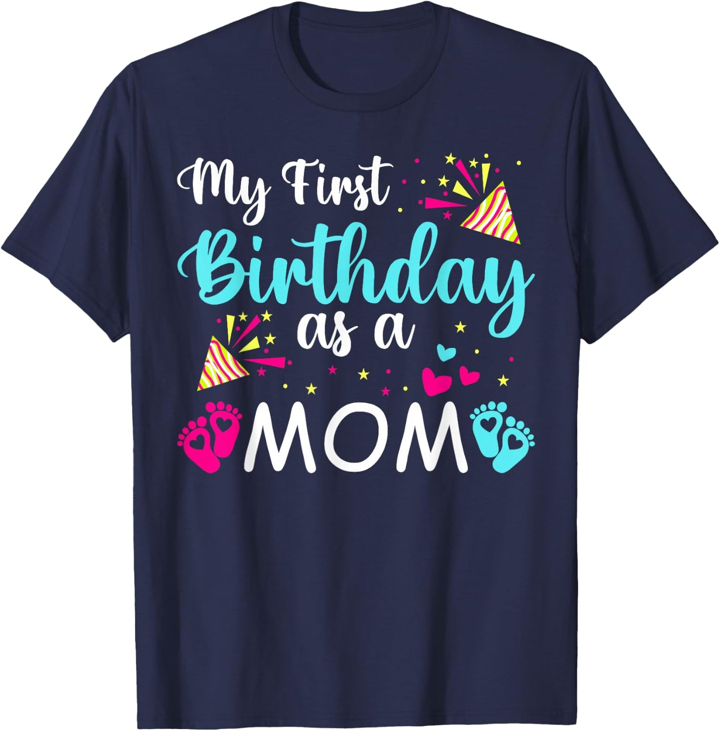 My First Birthday As A Mom Cute Novelty T-Shirt - T-Shirt | Navy