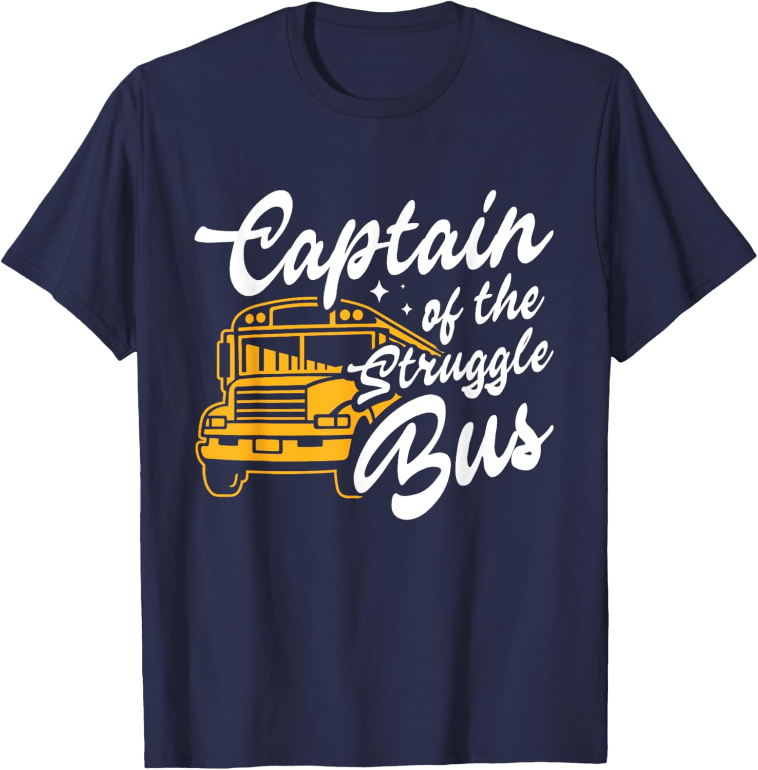 Captain Of The Struggle Bus Funny Costume School Bus Driver T-Shirt - T-Shirt | Navy