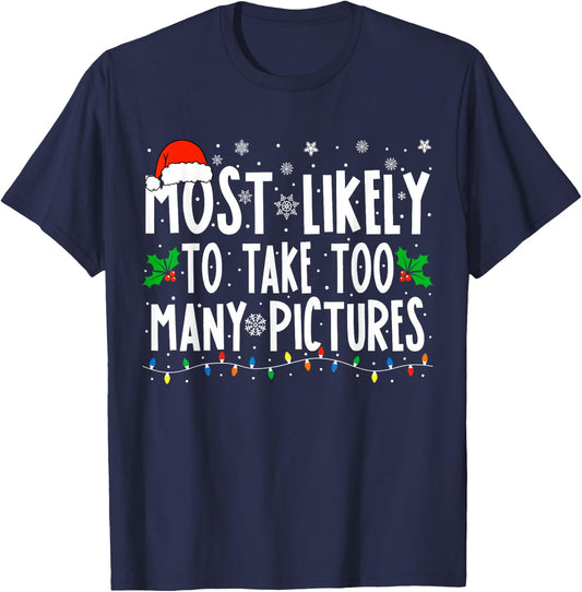Most Likely To Take Too Many Pictures Funny Christmas T-Shirt - T-Shirt | Navy