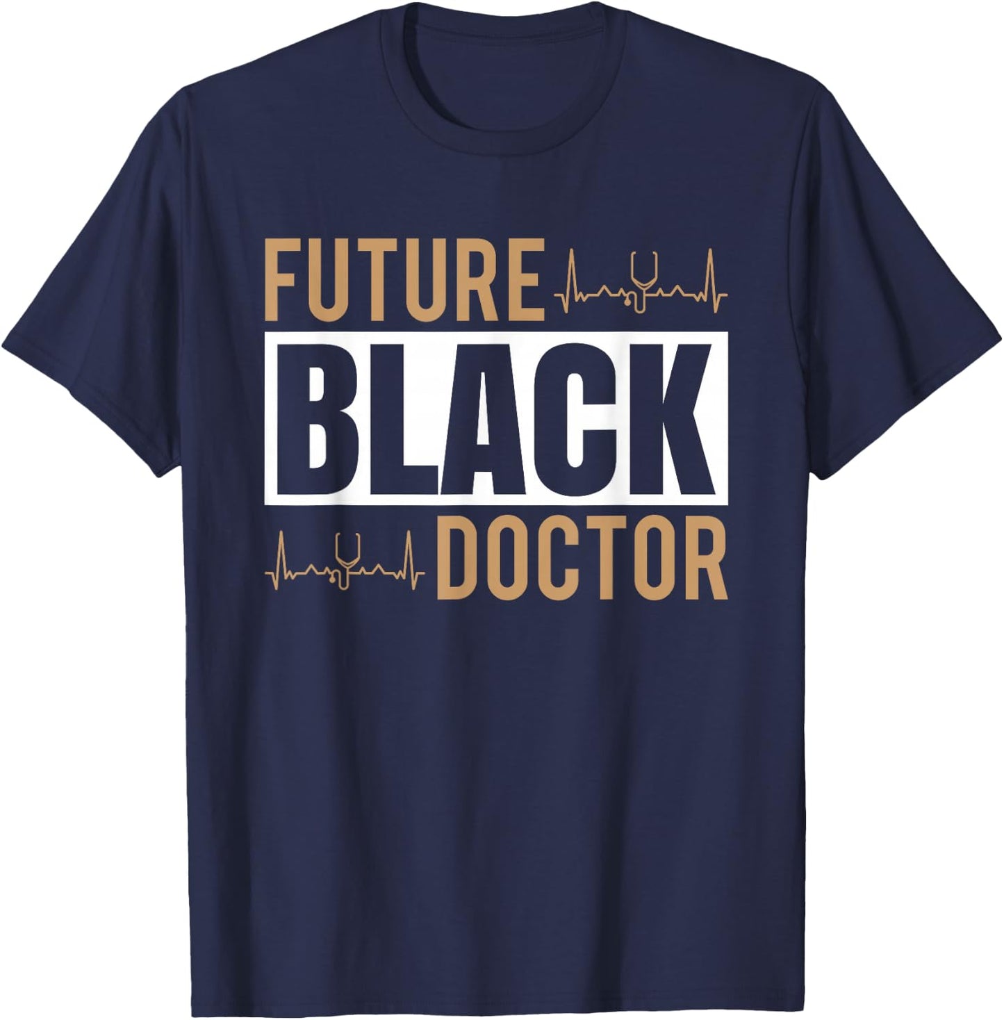 Medical Doctor Medical Student Black Pride Future Black Doctor T-Shirt - T-Shirt | Navy