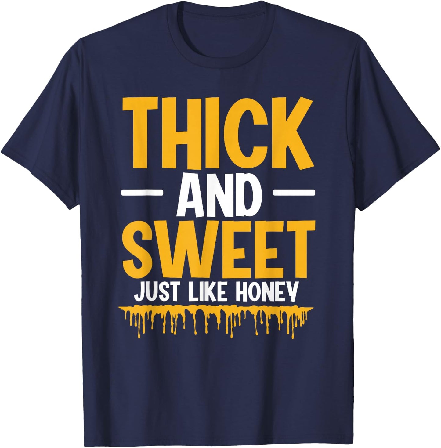 Thick And Sweet Just Like Honey T-Shirt - T-Shirt | Navy