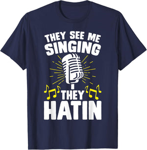 They See Me Singing They Hatin T-Shirt - T-Shirt | Navy