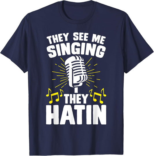 They See Me Singing They Hatin T-Shirt - T-Shirt | Navy