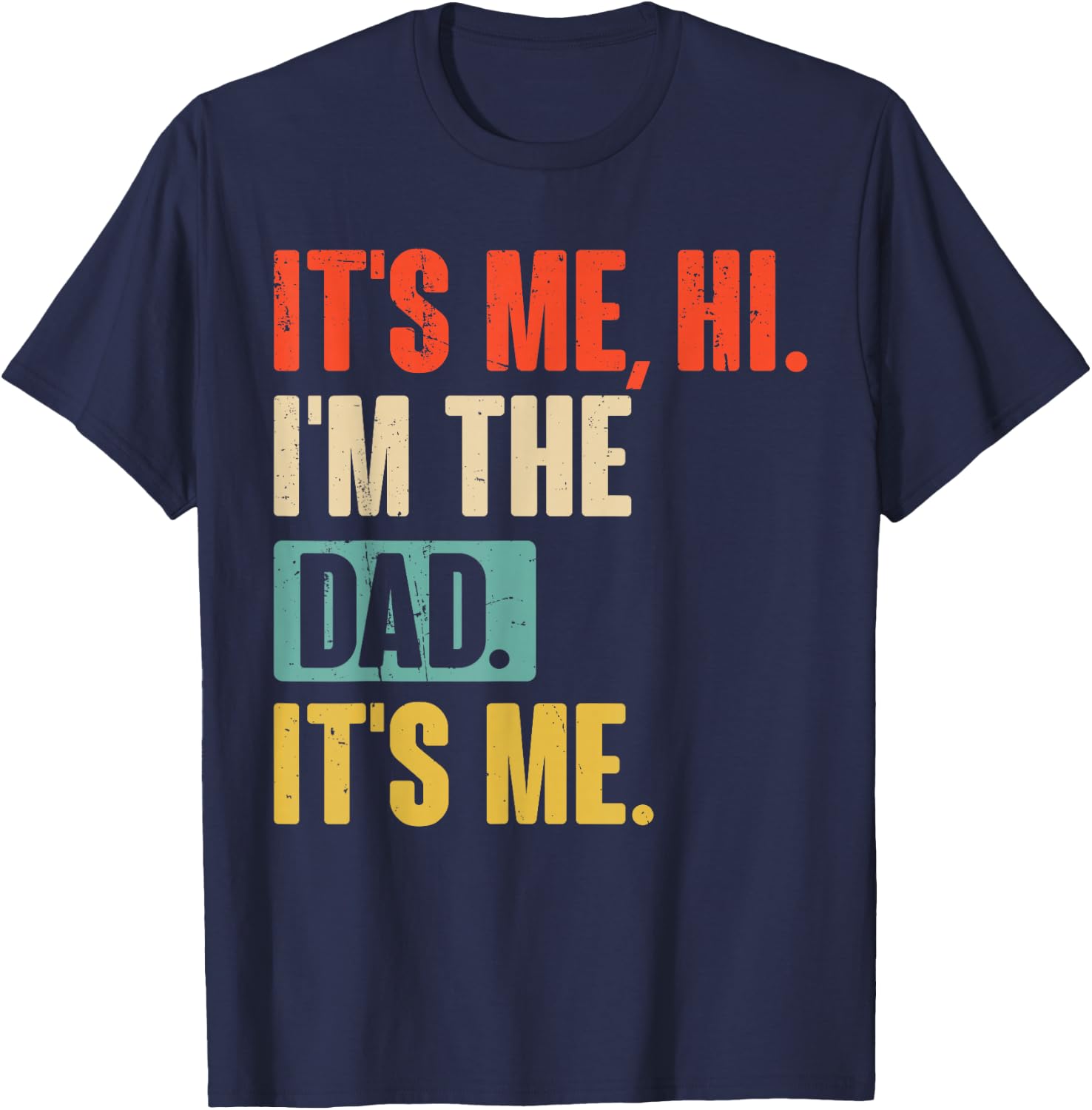 It's Me Hi I'm The Dad It's Me - Funny for Dad Father's Day T-Shirt - T-Shirt | Navy