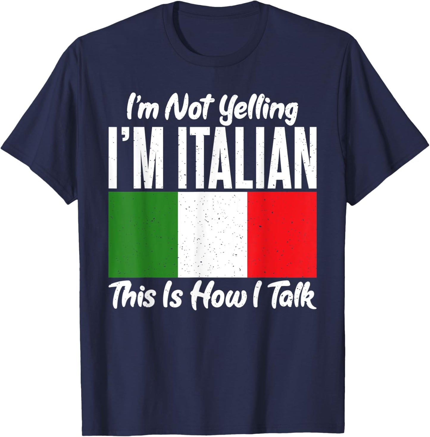 Im not Yelling im Italian this is how i talk funny Italian T-Shirt - T-Shirt | Navy