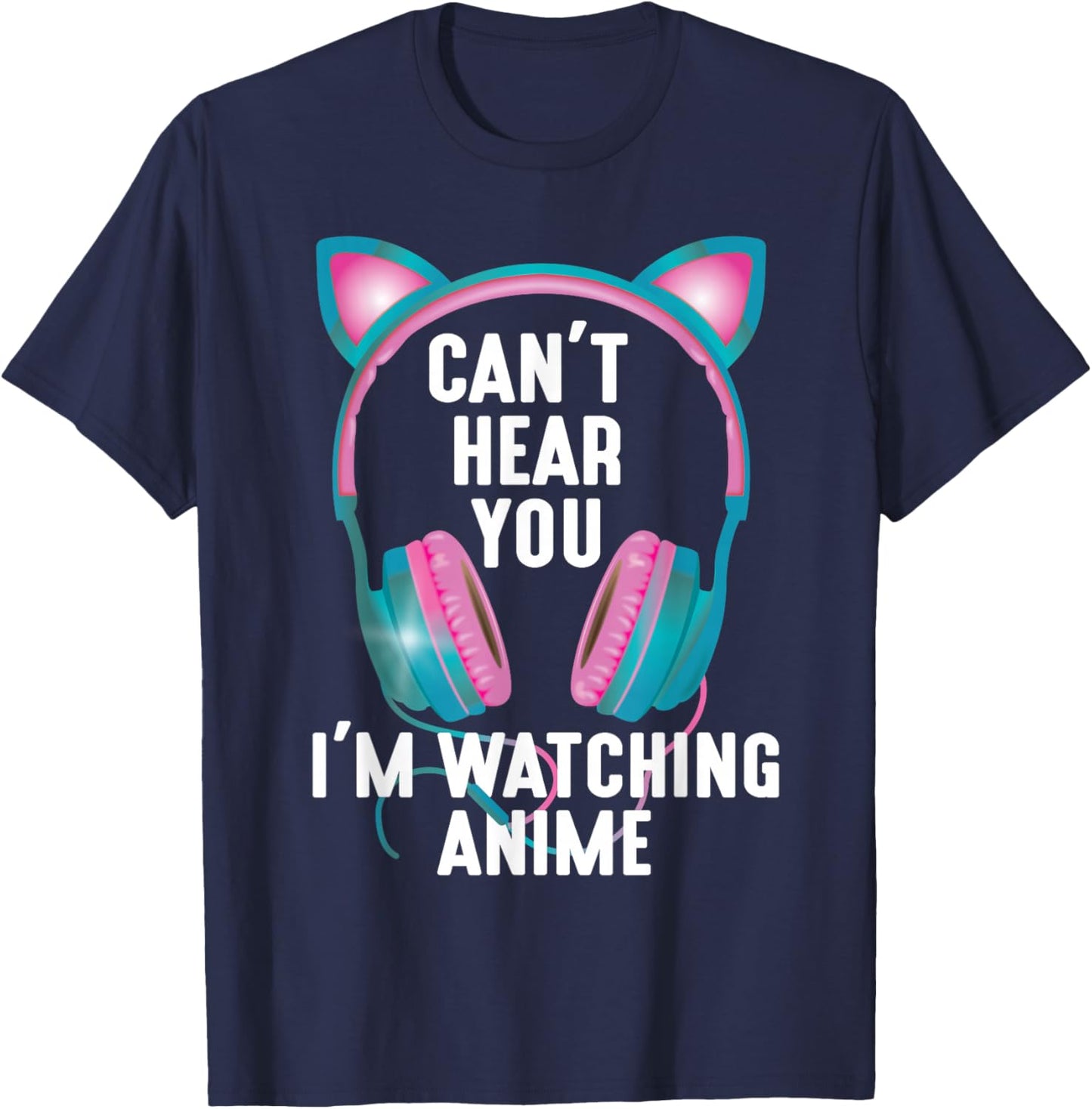 Japan Kawaii Anime Merch Manga Otaku Women Outfit Can't Hear You I'm Watching Anime Funny Kids Animation Pun T-Shirt - T-Shirt | Navy