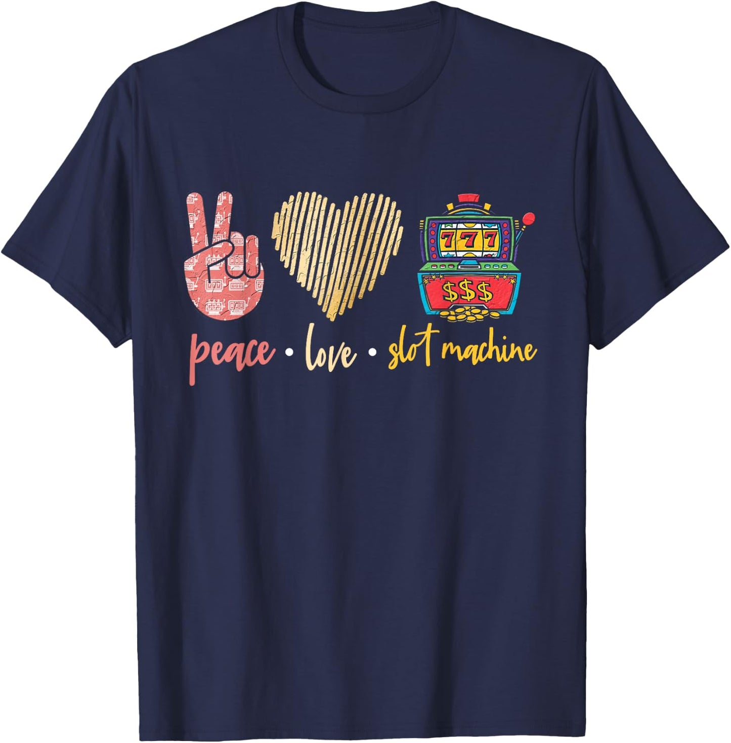 Peace Love Slot Machine, Lucky Las Vegas Casino Game T-Shirt - T-Shirt | Navy