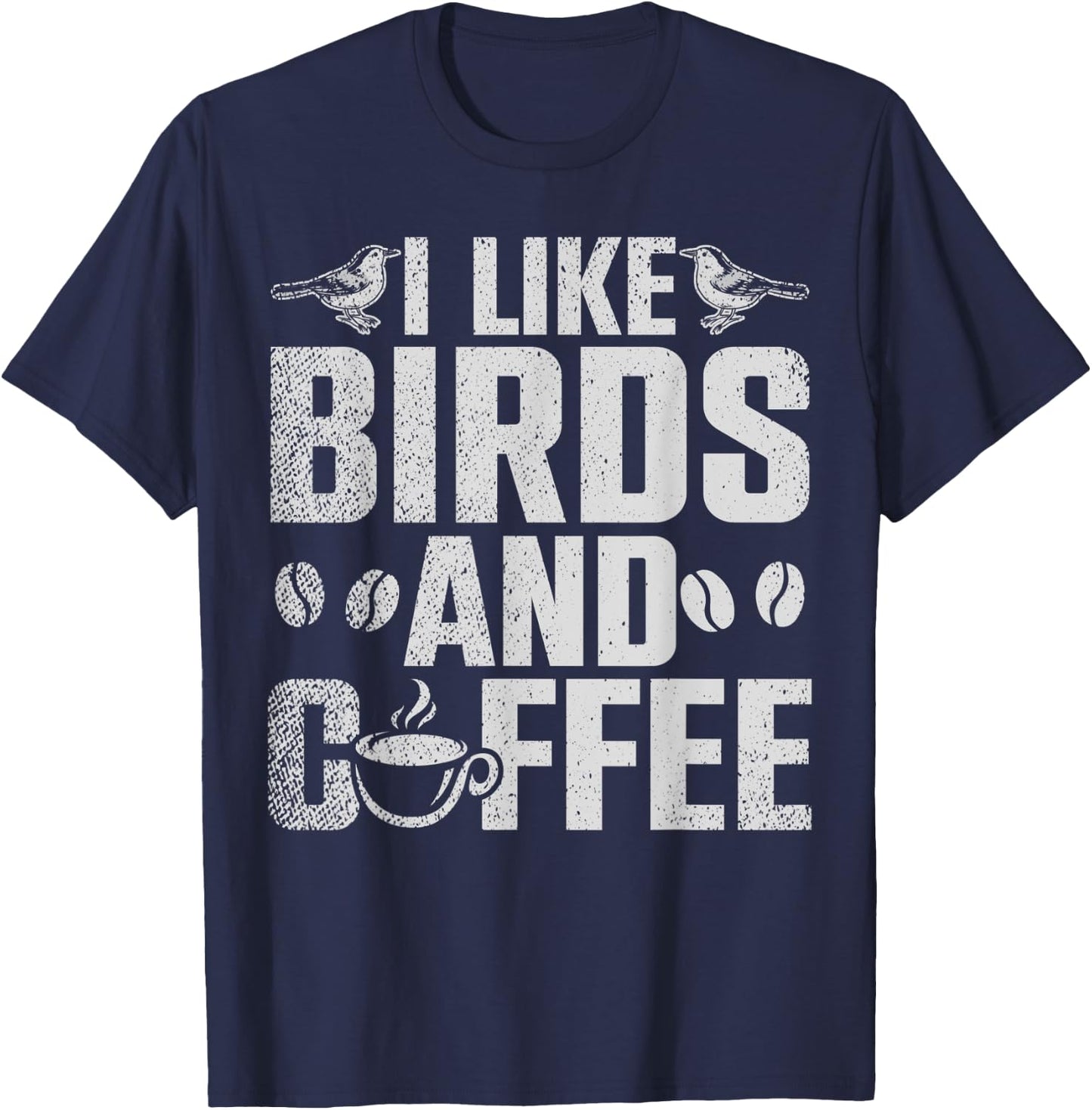 I Like Birds And Coffee T-Shirt - T-Shirt | Navy