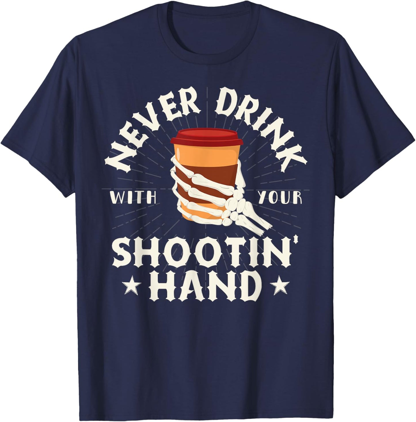 Never Drink with Your Shooting Hand Skeleton Drinking Coffee T-Shirt - T-Shirt | Navy