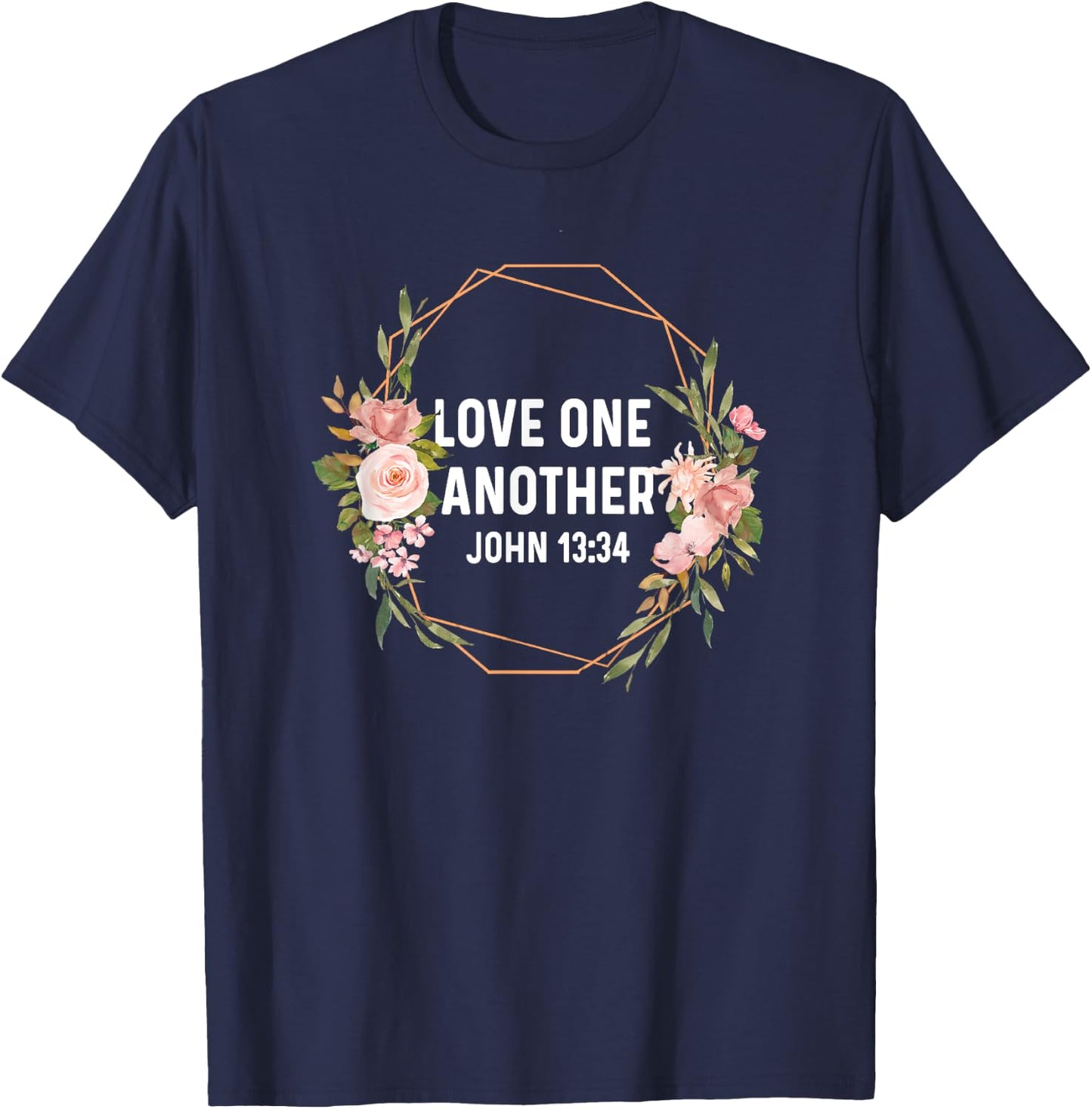 John 13:34 13 34 God Jesus Christian Love One Another T-Shirt - T-Shirt | Navy