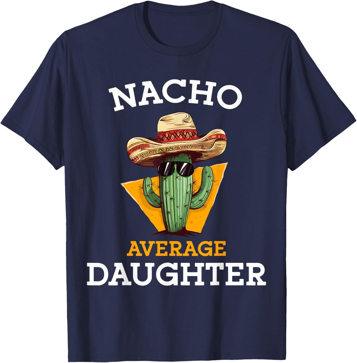 Nacho Average Daughter Mexican Family Matching Cinco De Mayo T-Shirt - T-Shirt | Navy
