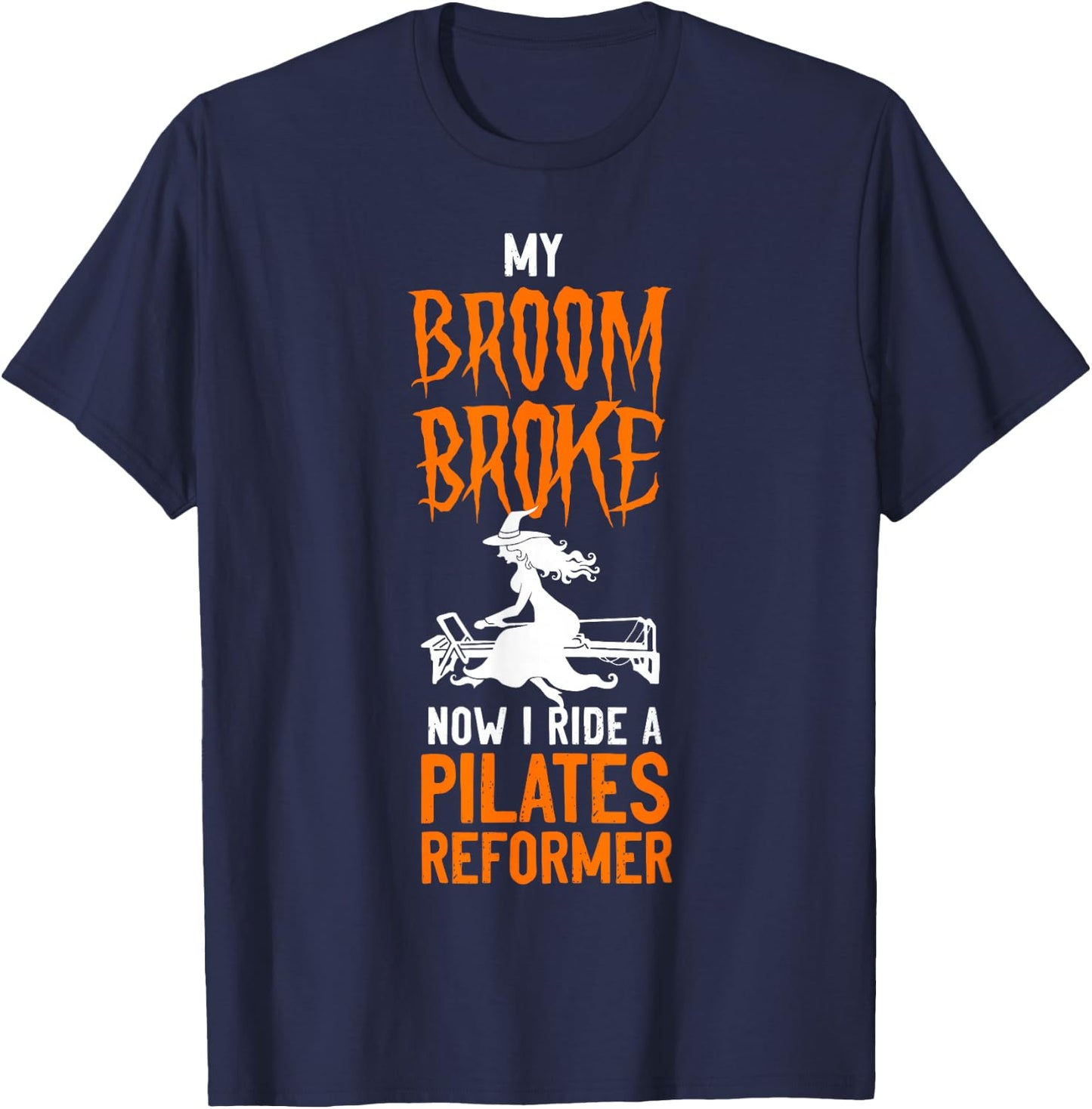 Pilates Instructor Teacher Halloween Witch My Broom Broke T-Shirt - T-Shirt | Navy