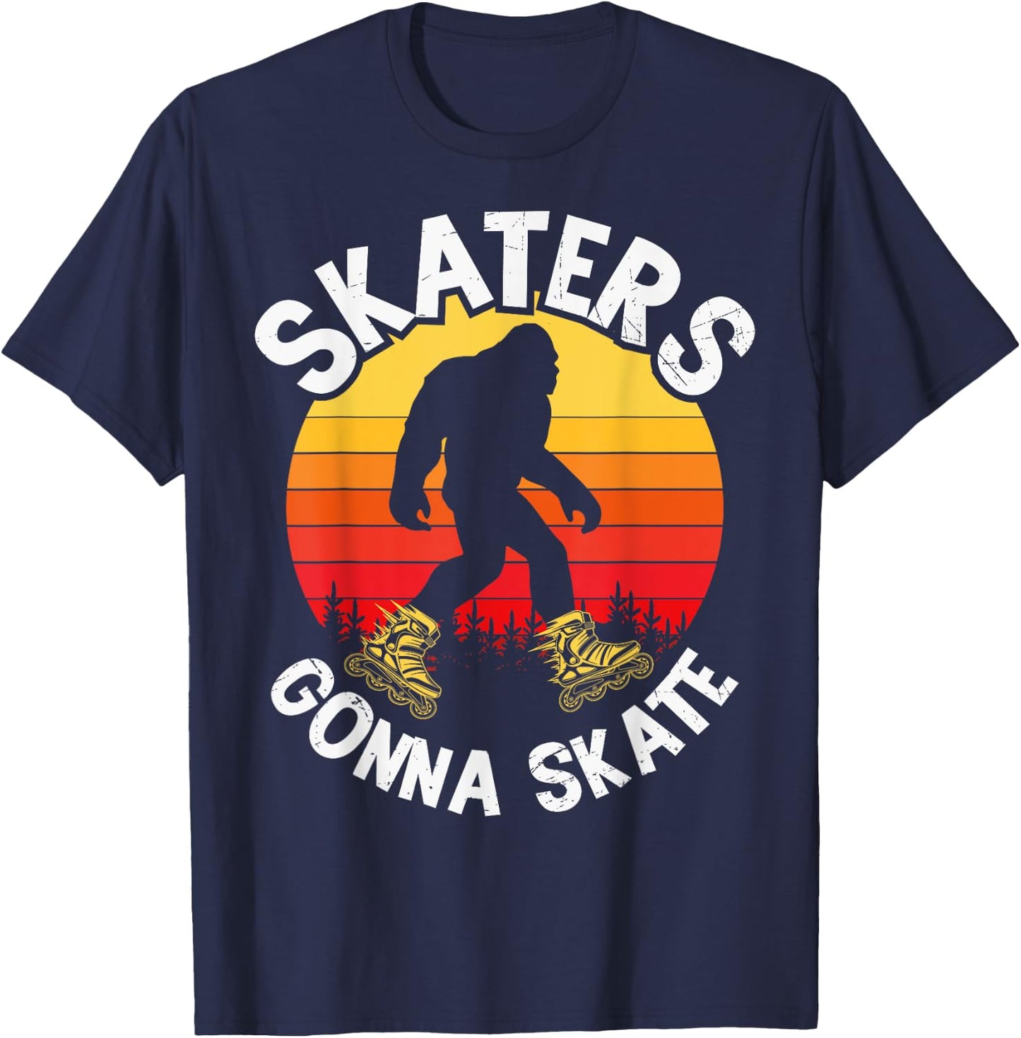 Skaters Gonna Skate Funny bigfoot Roller Skater Skating love T-Shirt - T-Shirt | Navy