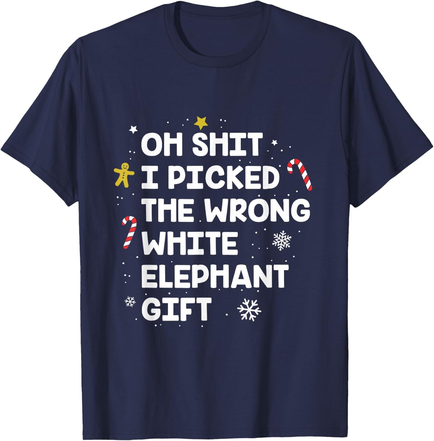 Oh Shit I Picked the Wrong White Elephant Gift T-Shirt - T-Shirt | Navy