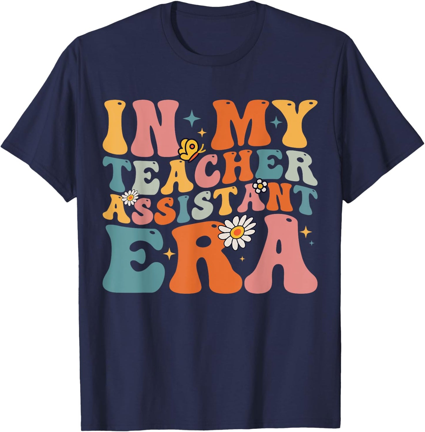 Teacher In My Teacher Assistant Era Back To School First Day T-Shirt - T-Shirt | Navy
