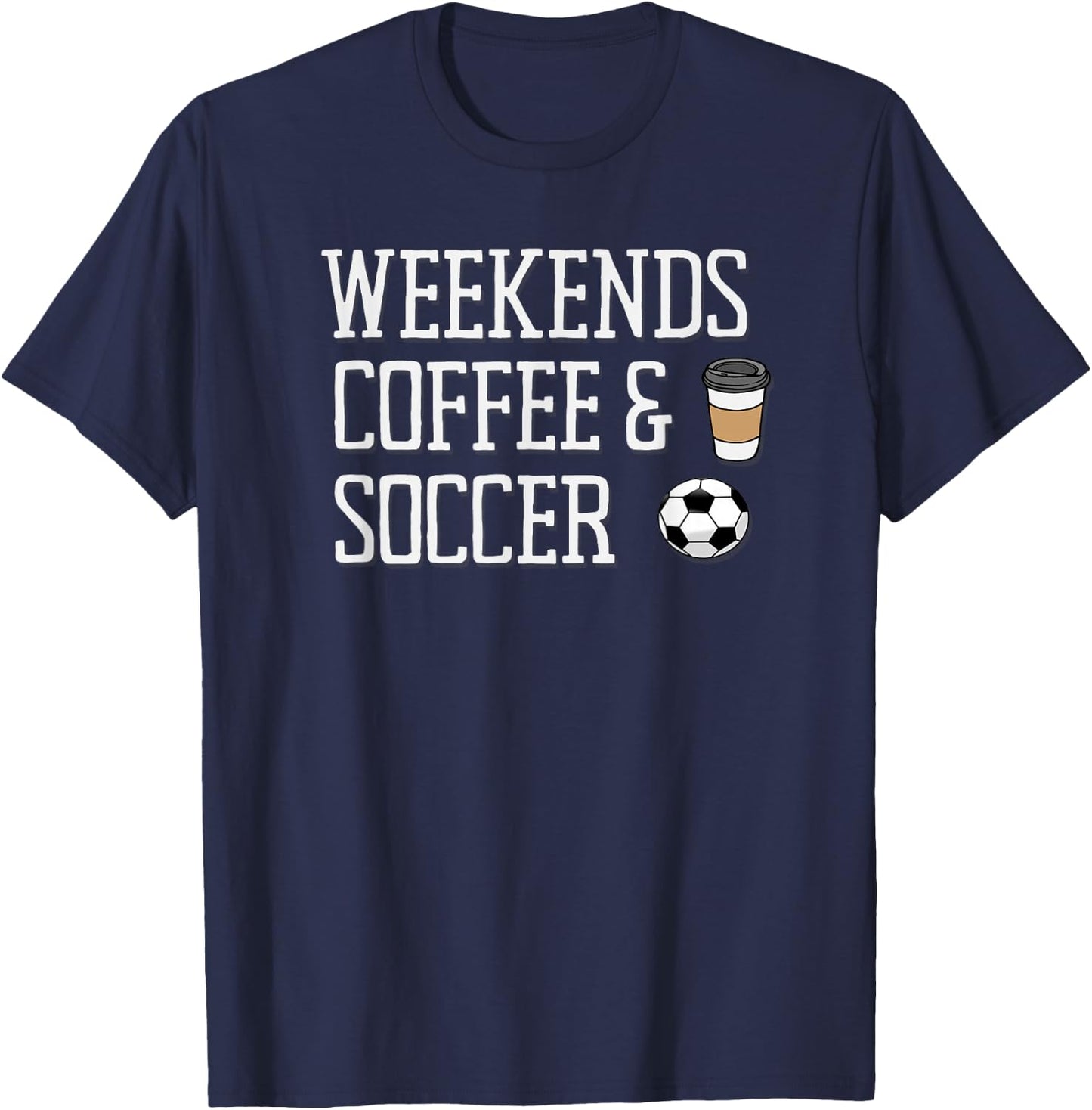 Weekends Coffee and Soccer T-Shirt - T-Shirt | Navy