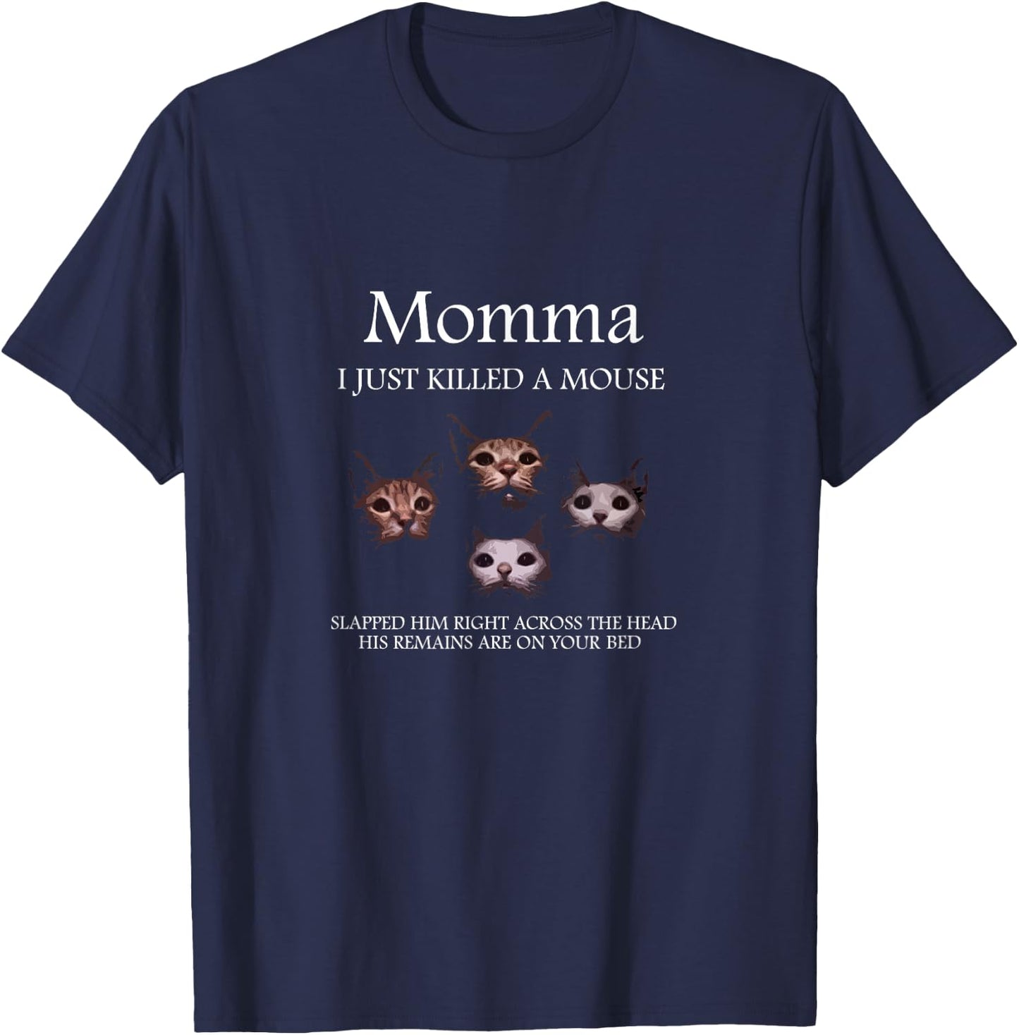 Momma i just killed a mouse T-Shirt - T-Shirt | Navy