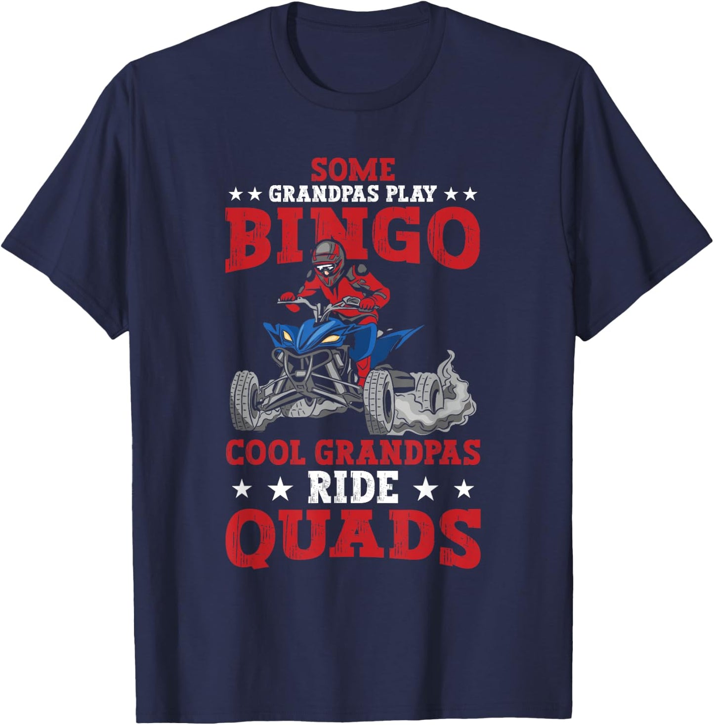 Funny ATV Some Grandpas Play Bingo Cool Grandpas Ride Quads T-Shirt - T-Shirt | Navy