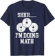 Shhh I'm Doing Math Funny Gym Powerlifting Squat Lifting T-Shirt - T-Shirt | Navy