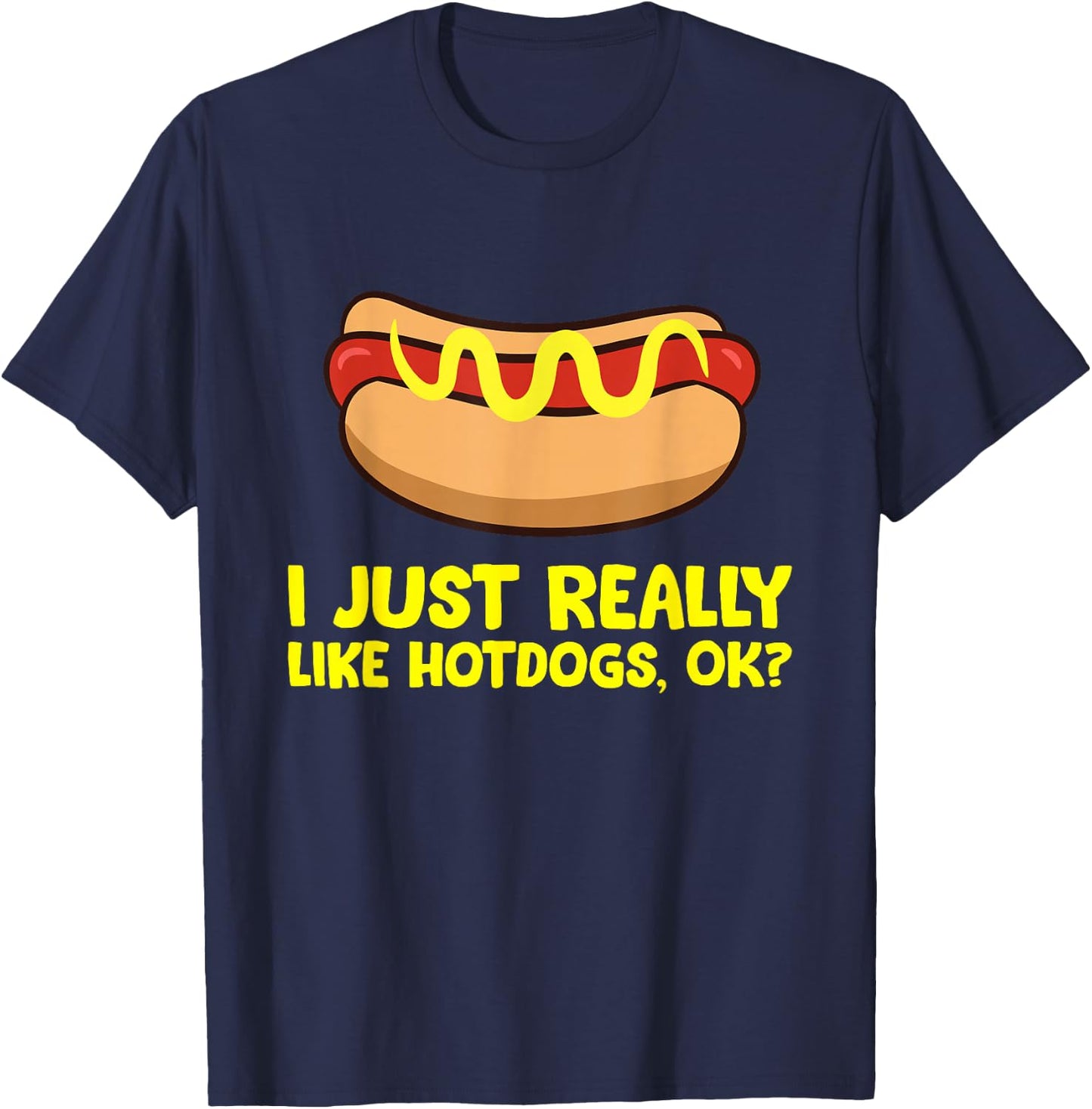 Hot Dog Lover I Just Really Like Hotdogs T-Shirt - T-Shirt | Navy
