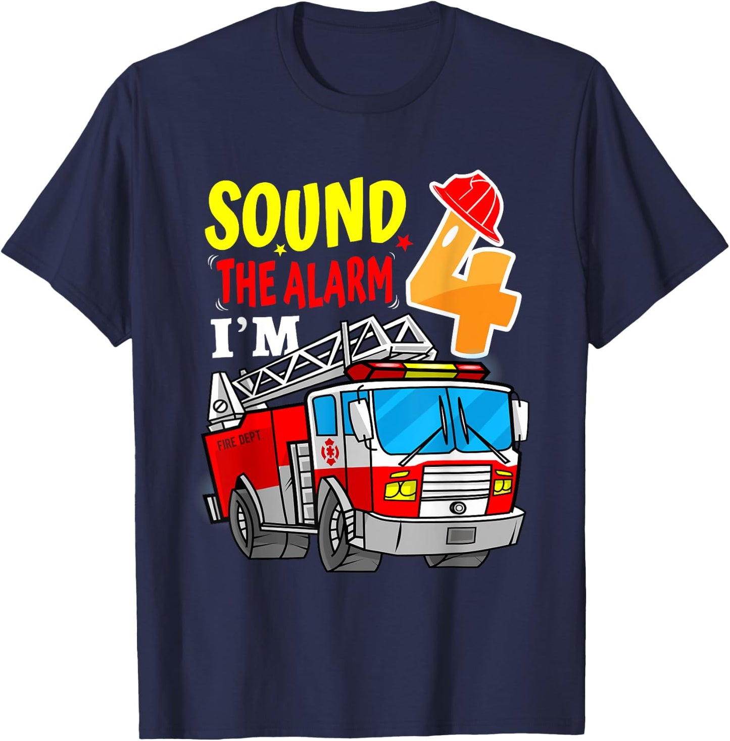 Sound the alarm I’m 4 Fire Truck 4 Year-Old Birthday Boy T-Shirt - T-Shirt | Navy