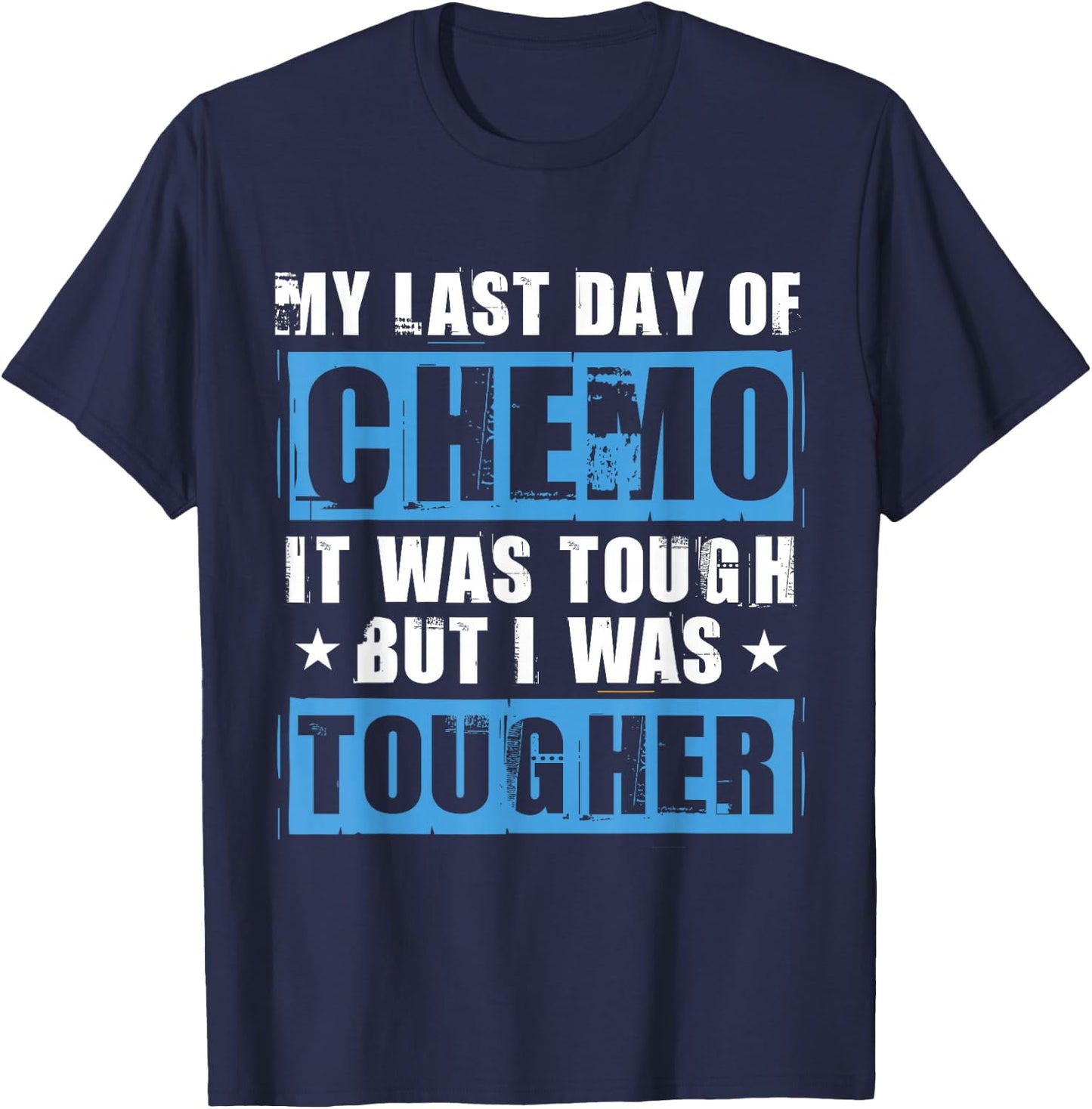 Chemotherapy Chemo Quote Last Day Of Chemo Radiation T-Shirt - T-Shirt | Navy
