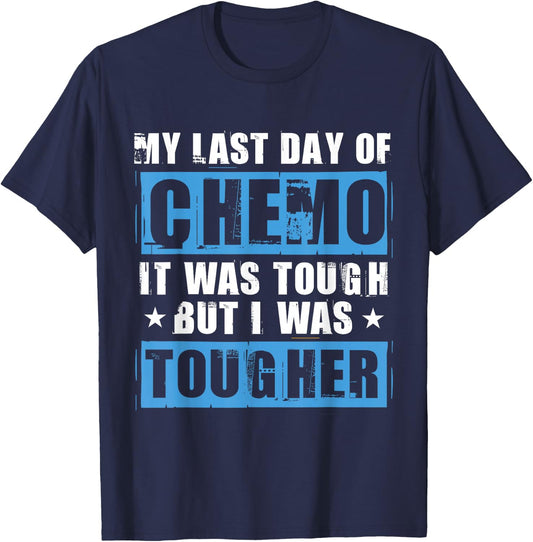 Chemotherapy Chemo Quote Last Day Of Chemo Radiation T-Shirt - T-Shirt | Navy