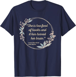Louisa May Alcott Quote Too Fond of Books Little Women T-Shirt - T-Shirt | Navy