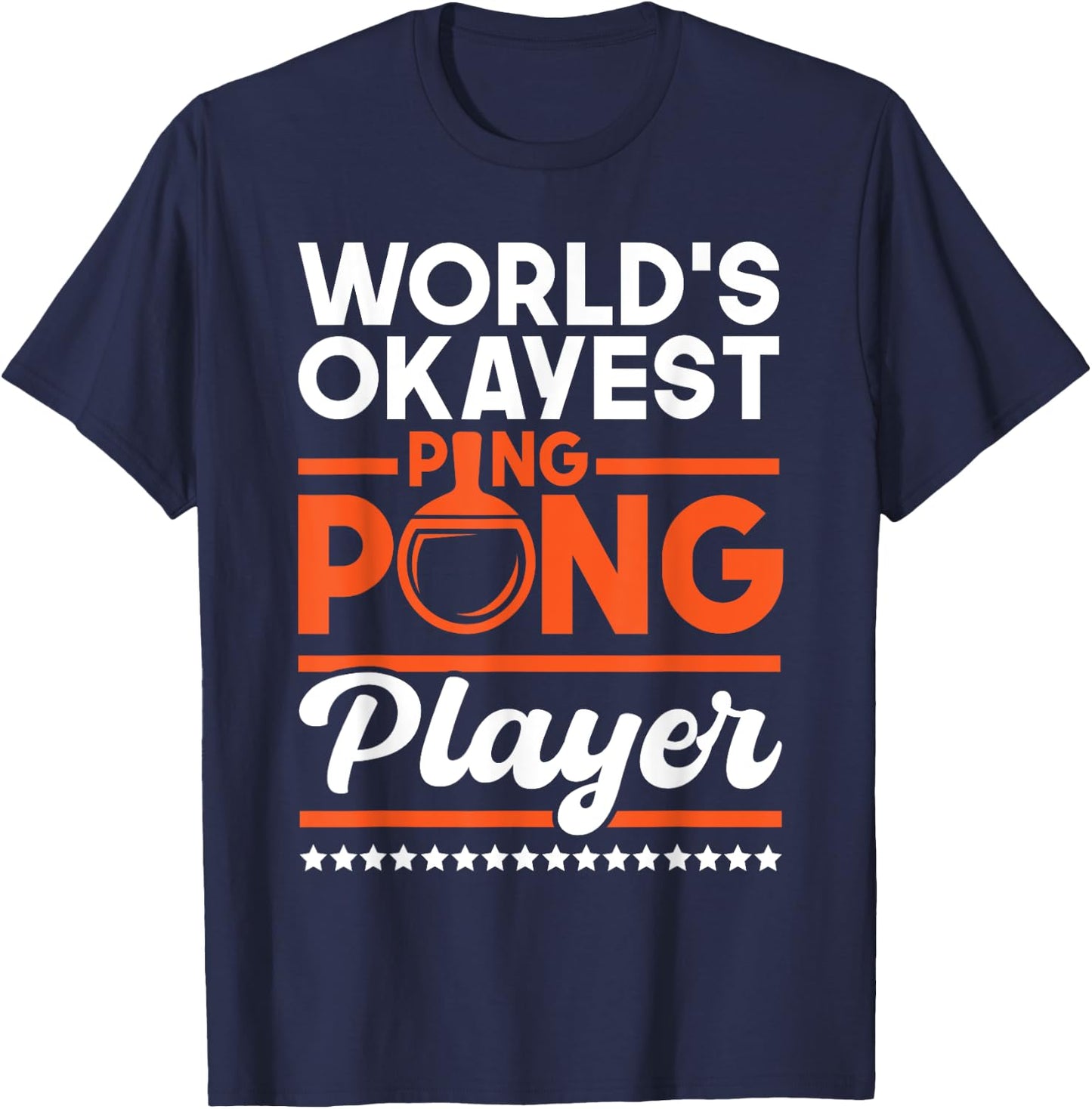World's Okayest Ping Pong Player - Table Tennis Lover Sports T-Shirt - T-Shirt | Navy