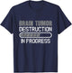 Brain Tumor Destruction In Progress Brain Cancer Awareness T-Shirt - T-Shirt | Navy