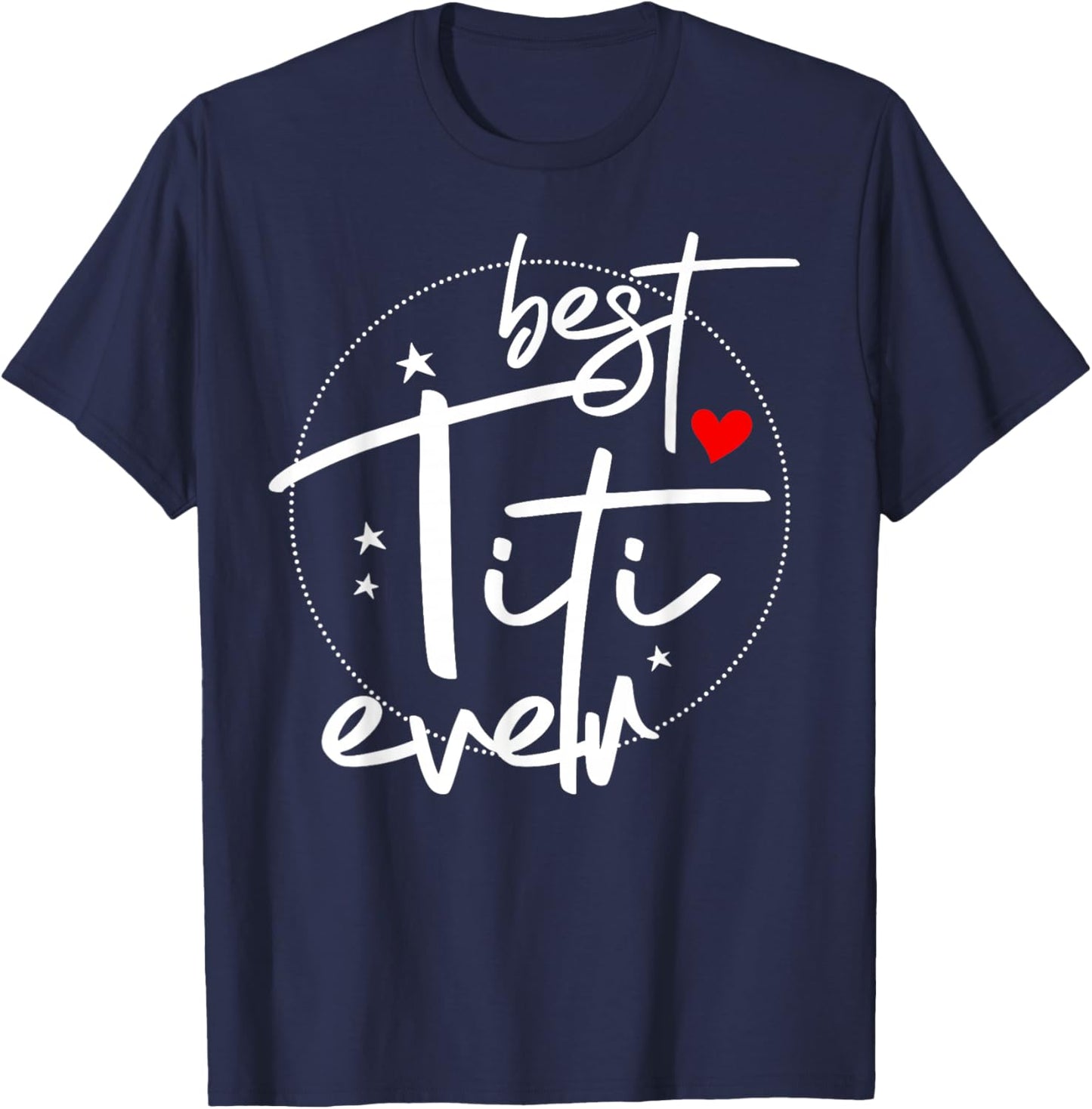 Best Titi Ever - Titi T-Shirt - T-Shirt | Navy