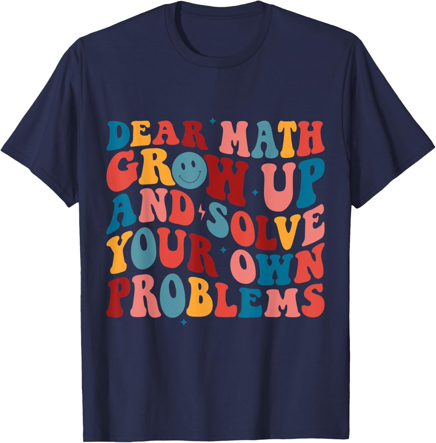 Dear Math Grow Up And Solve Your Own Problems Teens Boys T-Shirt - T-Shirt | Navy