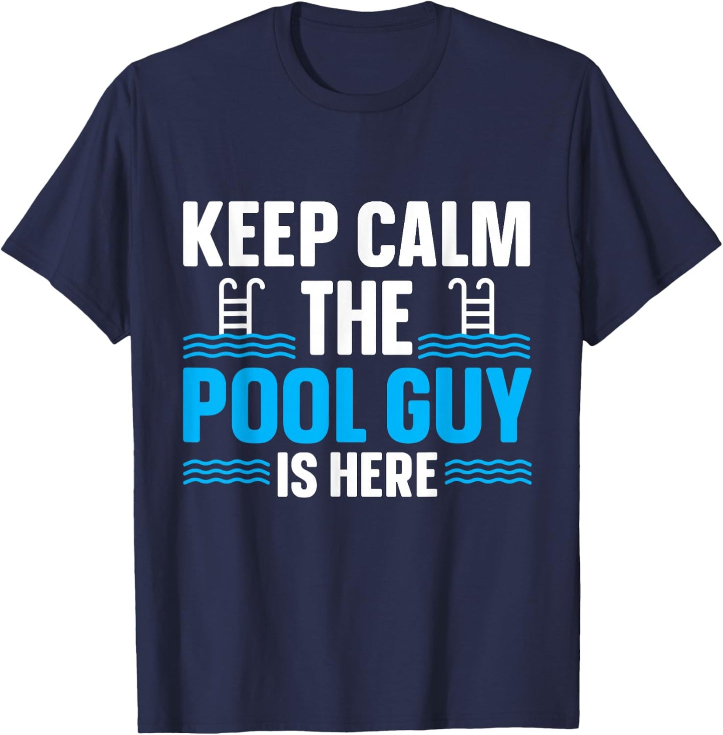Pool Cleaner Gifts & Pool Maintenance Accessories Keep Calm The Pool Guy Is Here Men's Black Short Sleeve Regular Fit Classic Modern Classic Small T-Shirt - T-Shirt | Navy