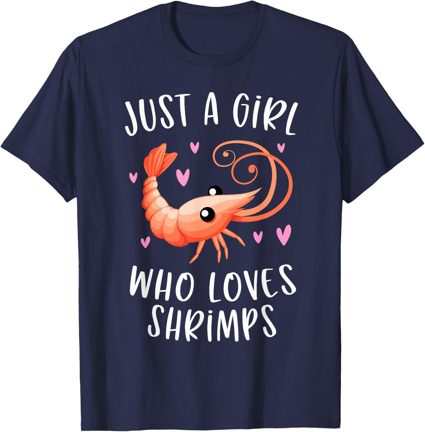 Just A Girl Who Loves Shrimps Cute Shrimp Lover T-Shirt - T-Shirt | Navy