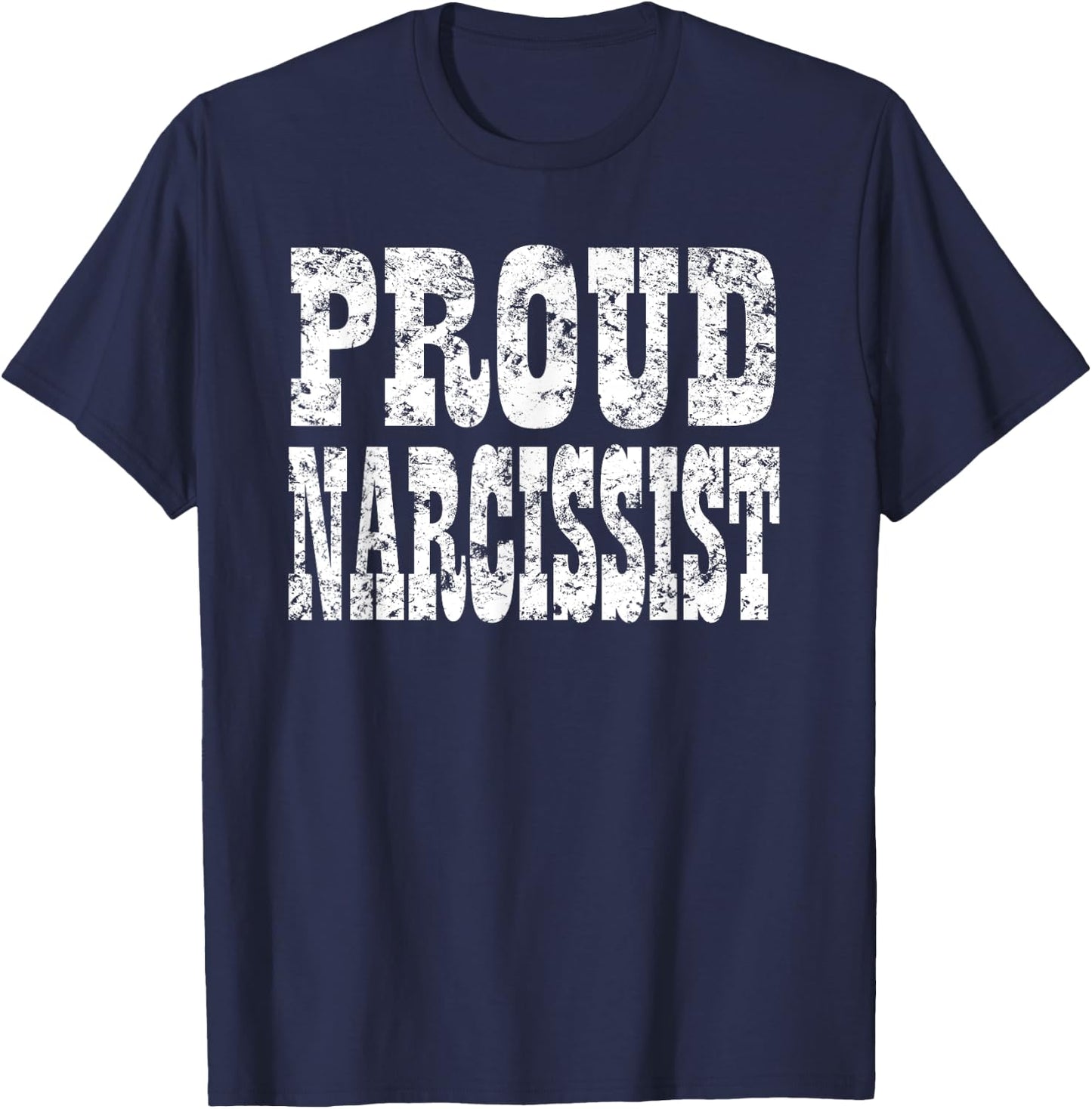Anti Social Proud Narcissist Sarcasm Adult Humor Irony T-Shirt - T-Shirt | Navy