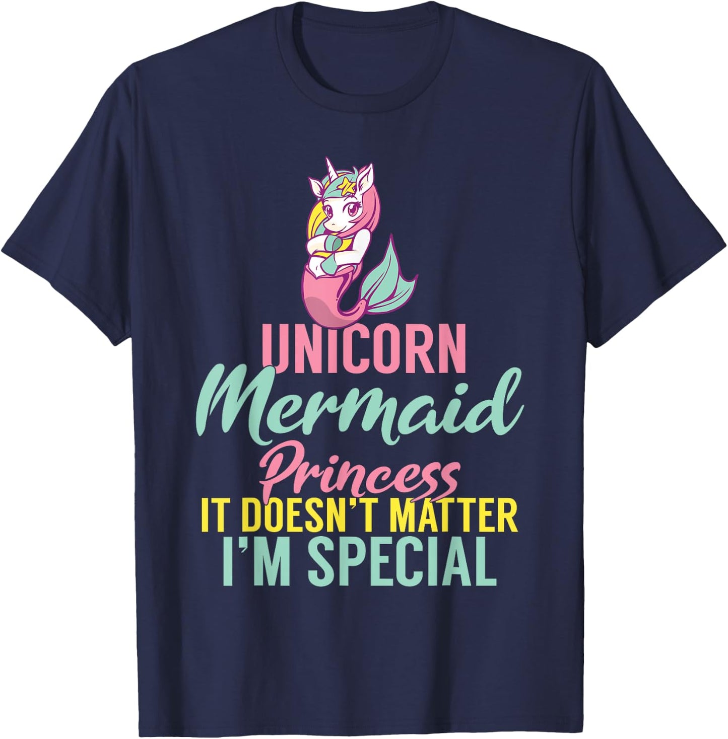 Unicorn Mermaid Princess it doesnt matter im special T-Shirt - T-Shirt | Navy