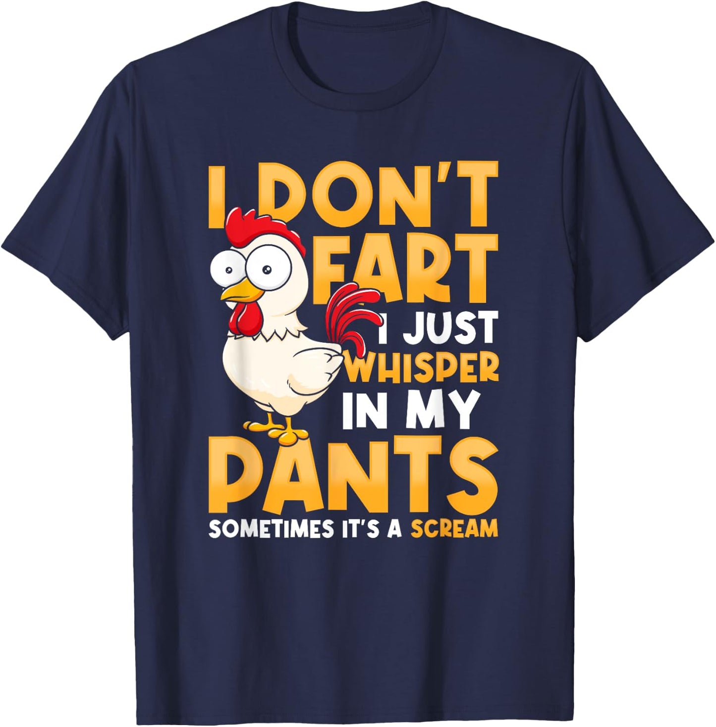 Funny Chicken I Don't Fart I Just Whisper In My Pants T-Shirt - T-Shirt | Navy