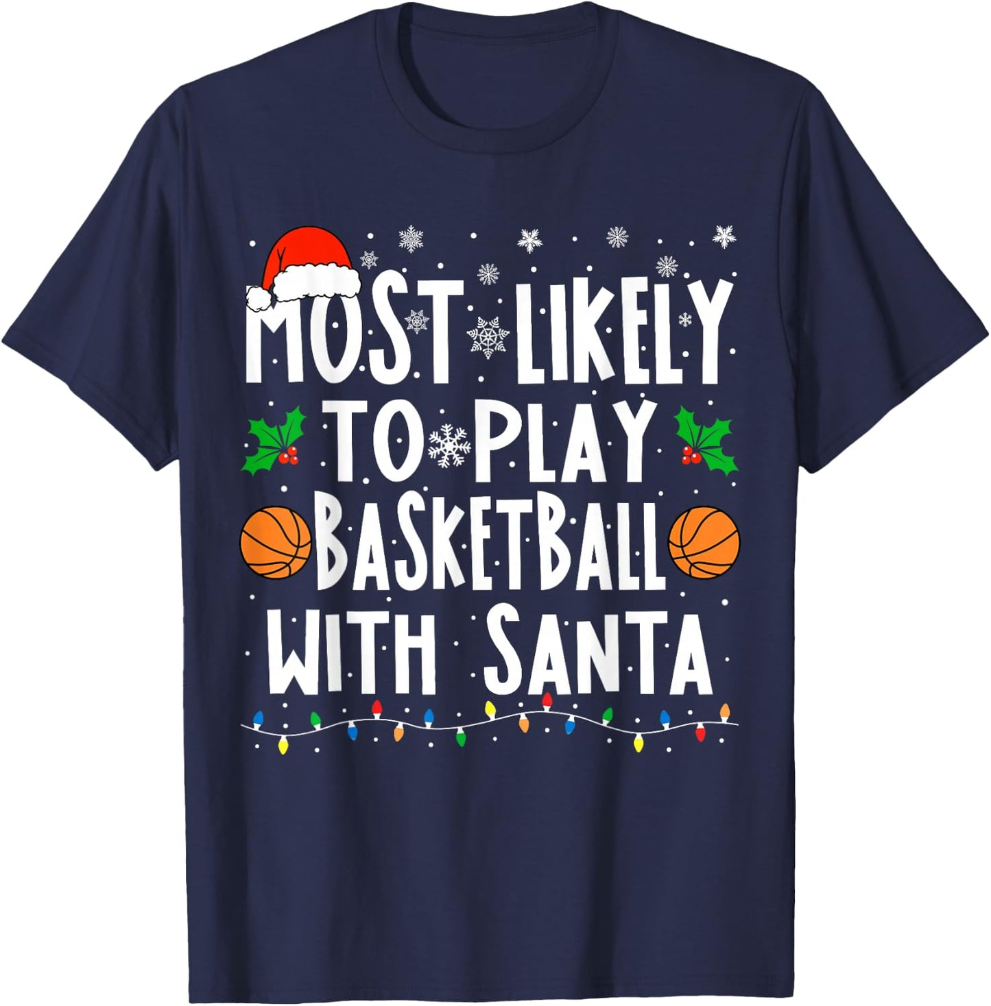 Most Likely To Play Basketball With Santa Christmas Bball T-Shirt - T-Shirt | Navy