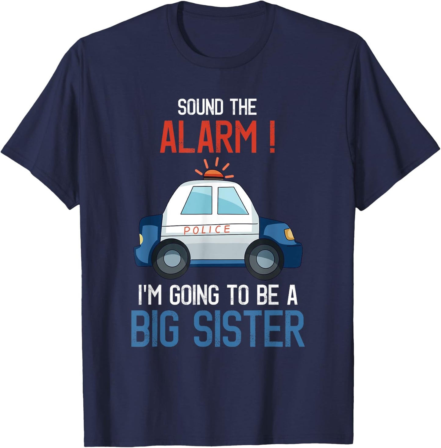 I'm Going To Be A Big Sister Police Car Baby Reveal Party T-Shirt - T-Shirt | Navy
