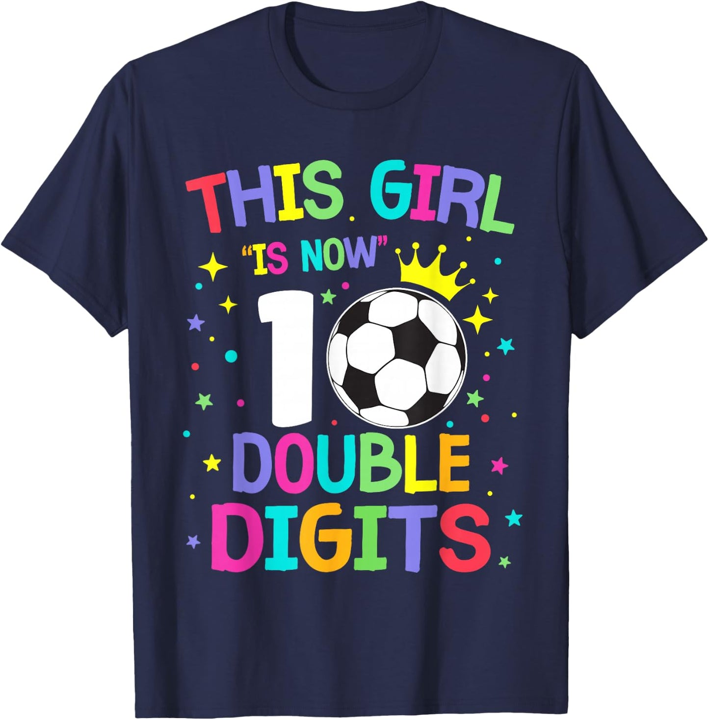 This Girl Is Now 10 Double Digits 10th Birthday Soccer Ball T-Shirt - T-Shirt | Navy