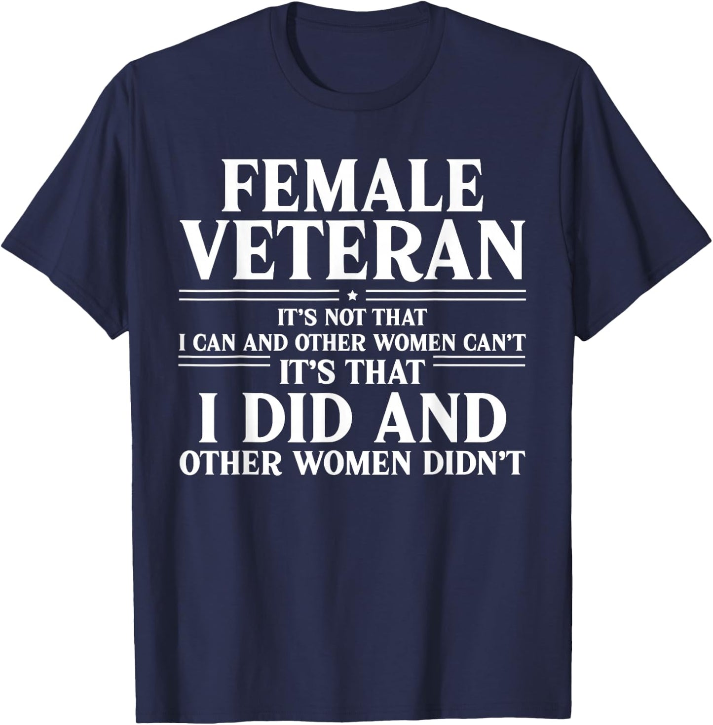Female Veteran I Did and Other Women Didn't US Veteran Mom T-Shirt - T-Shirt | Navy