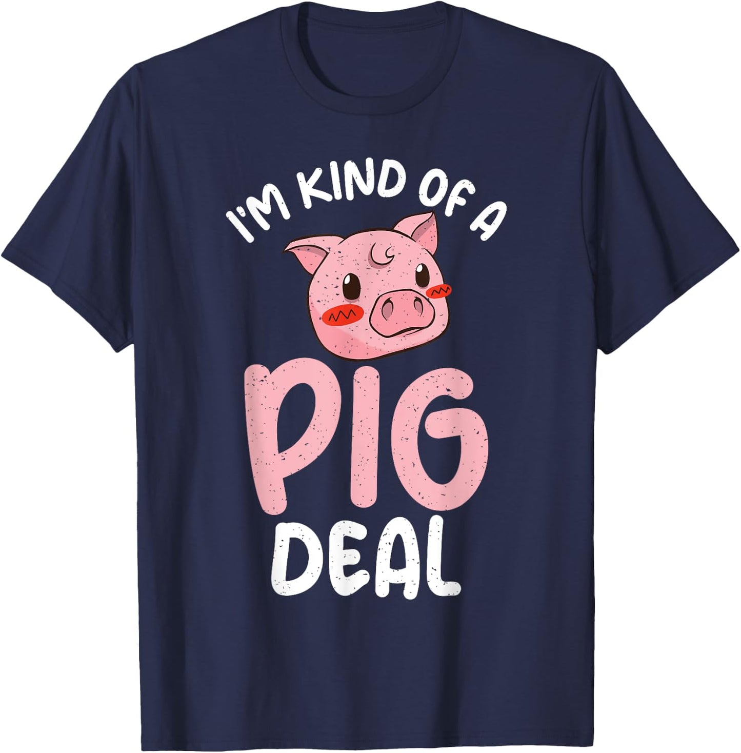 Im kind of a Pig Deal Pig Owner Pig Farmer T-Shirt - T-Shirt | Navy