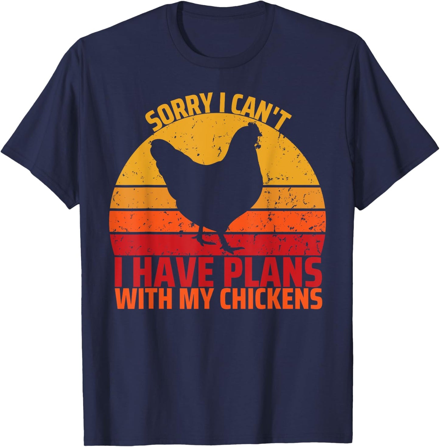 Sorry I Can't I Have Plans With My Chickens Funny Chicken T-Shirt - T-Shirt | Navy