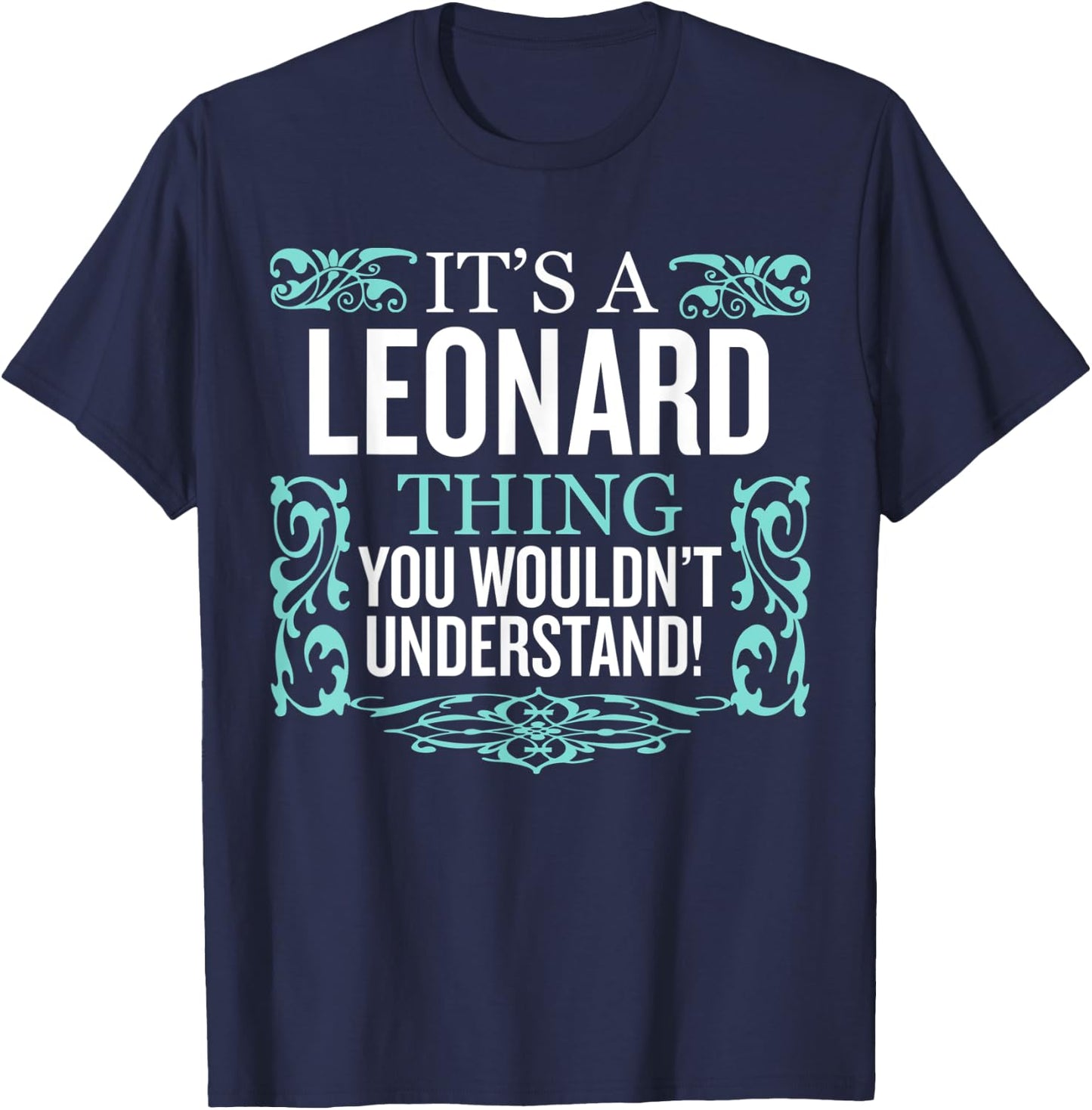 It's Leonard Thing You Wouldn't Understand Funny Men Women T-Shirt - T-Shirt | Navy