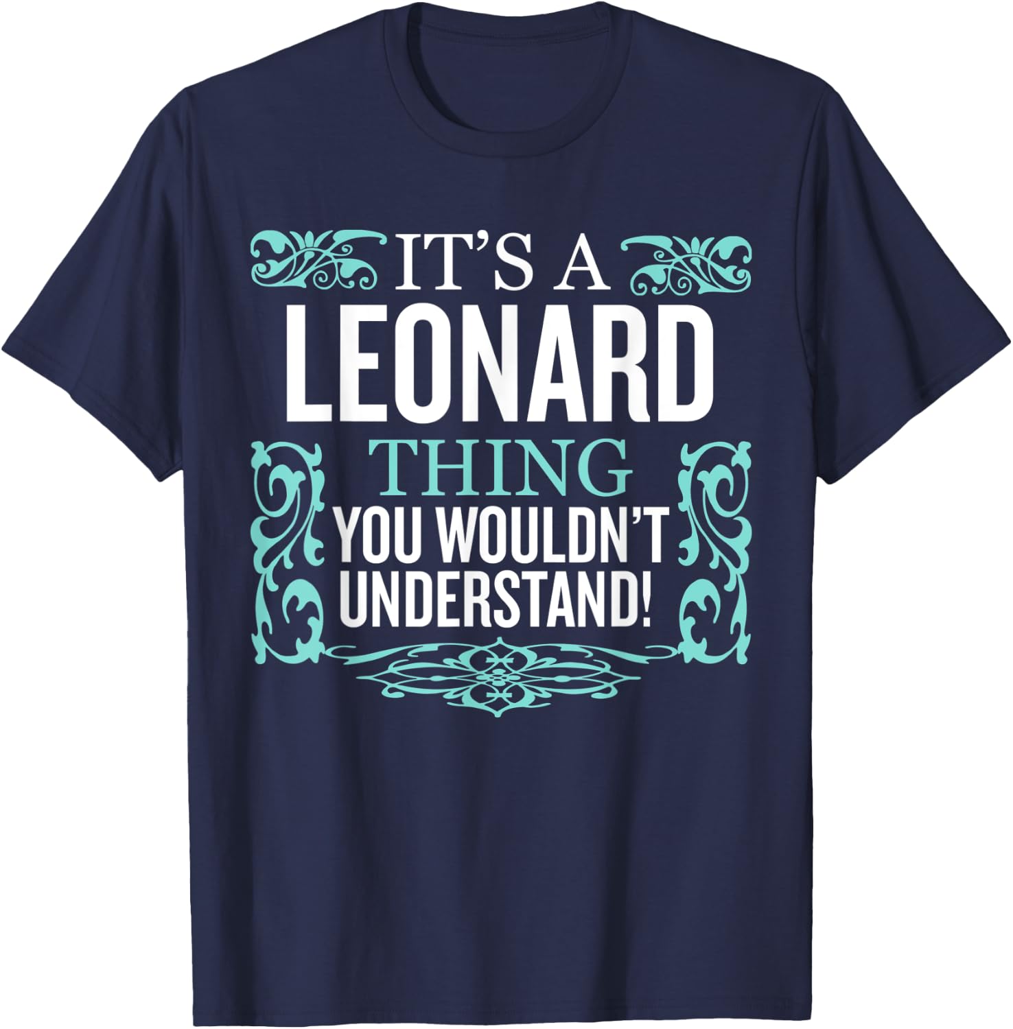 It's Leonard Thing You Wouldn't Understand Funny Men Women T-Shirt - T-Shirt | Navy